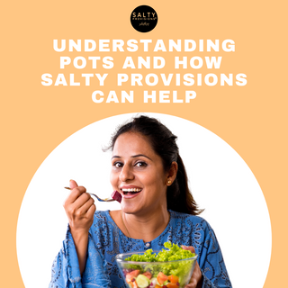 Understanding POTS and How Salty Provisions Can Help